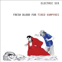 Album herunterladen Electric Six - Fresh Blood For Tired Vampyres