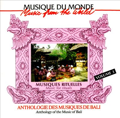 Anthology of the Music of Bali, Vol. 3: Music for Rituals