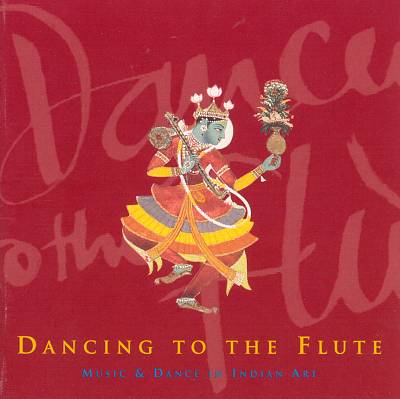 Dancing to the Flute: Music & Dance in Indian Art