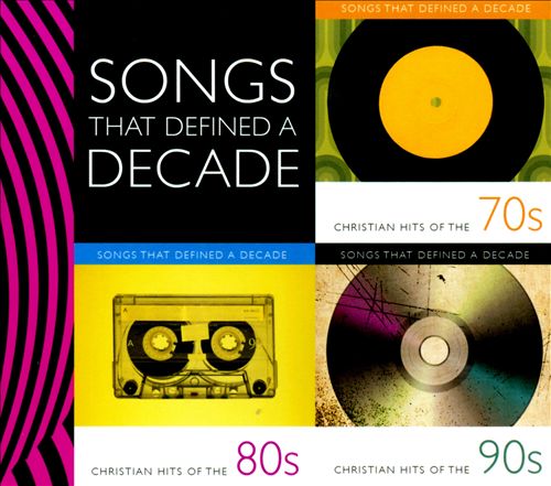 Songs That Defined a Decade: Christian Hits of the 70s, 80s & 90s
