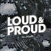 LOUD & PROUD: 70's Pride