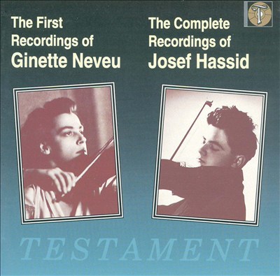 The First Recordings of Ginette Neveu; The Complete Recordings of Josef Hassid