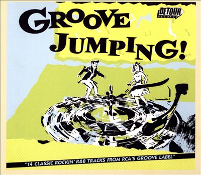 Groove Jumping!: 14 Classic Rockin' R&B Tracks from RCA's Groove Label