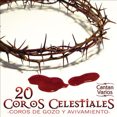 20 Coros Celestiales: Coros de Gozo y Avivamiento