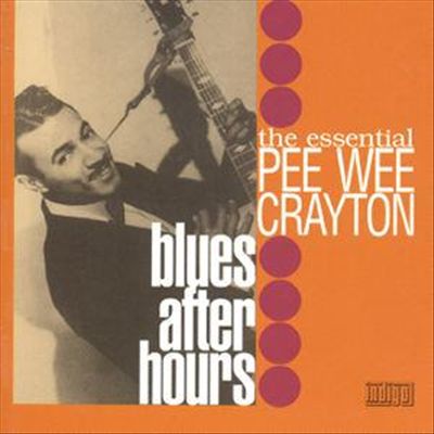 Blues After Hours: The Essential Pee Wee Crayton
