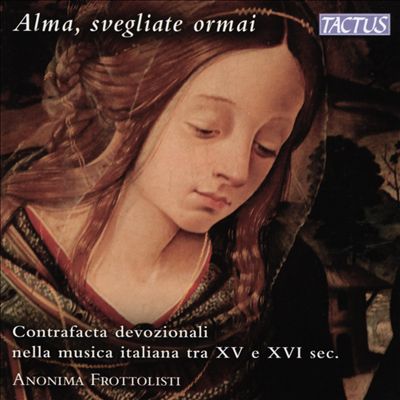 Alma, svegliate ormai: Contrafacta devozionali nella musica italiana tra XV e XVI sec.