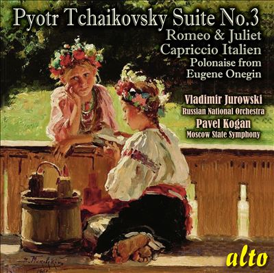 Pyotr Tchaikovsky: Suite No.3; Romeo & Juliet; Capriccio Italien
