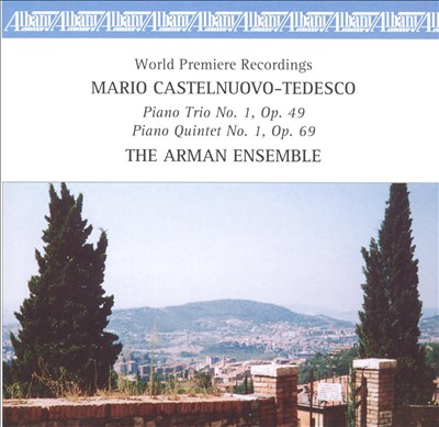 Castelnuovo-Tedesco: Piano Trio no. 1 / Piano Quintet no. 1