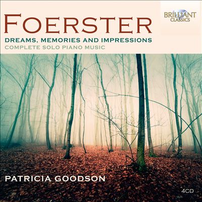 Dreams, Memories and Impressions: The Complete Piano Music of Josef Bohuslav Foerster