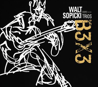 Walt Sopicki Trios: B3x3