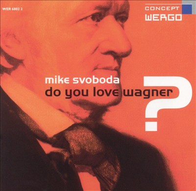 Mike Svoboda: Do You Love Wagner?