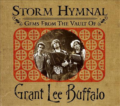 Storm Hymnal: Gems from the Vault of Grant Lee Buffalo