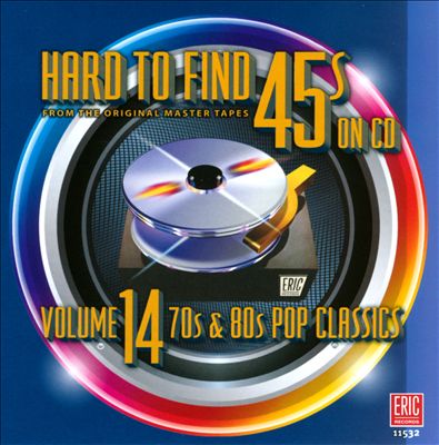 Hard to Find 45s on CD, Vol. 14: 70s & 80s Pop Classics