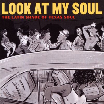 Look at My Soul: The Latin Shade of Texas Soul