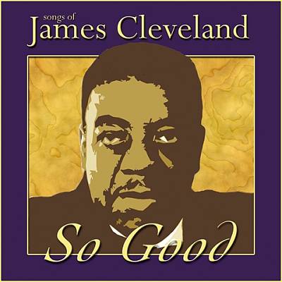 So Good: Songs of James Cleveland