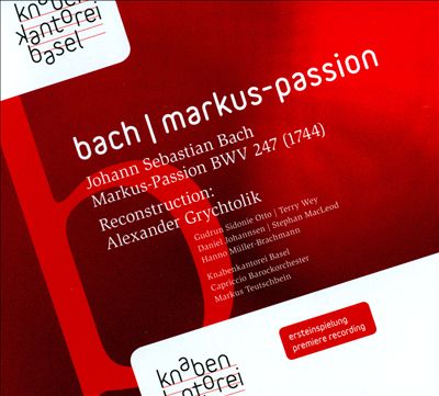 St. Mark Passion (Markuspassion), for 4 voices, chorus, orchestra & continuo (reconstruction), BWV 247 (BC D4)