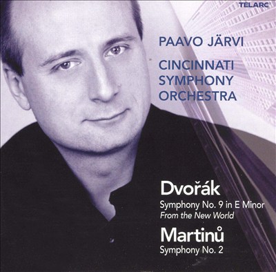 Dvorák: Symphony No. 9 "From the New World"; Martinu: Symphony No. 2