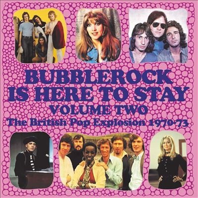 Bubblerock Is Here to Stay, Vol. 2: The British Pop Explosion 1970-73