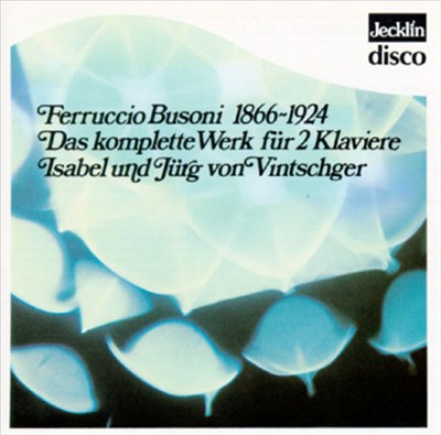 Ferruccio Busoni: Das Komplette Werk Für Zwei Klaviere