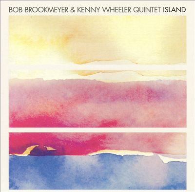 Bob Brookmeyer & Kenny Wheeler Quintet Island