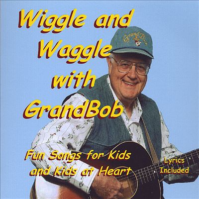 Wiggle and Waggle With Grandbob