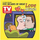 TV Guide Presents: Five Decades of Great Love Song