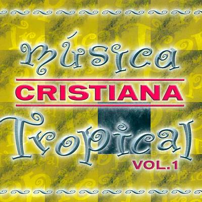 Música Cristiana Tropical, Vol. 1