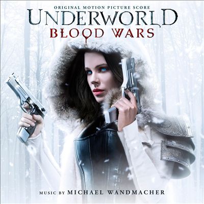 Underworld: Blood Wars [Original Motion Picture Score]