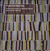 Furthermore: Achim Kaufmann & Michael Moore Play Herbie Nichols