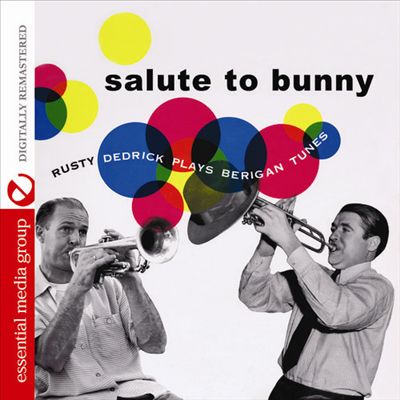 Salute to Bunny: Rusty Dedrick Plays Berigan Tunes