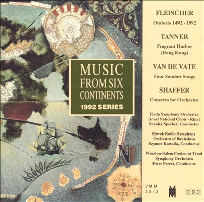Music from Six Continents, 1992 Series: Fleischer, Tanner, Van De Vate, Saffer