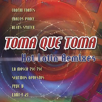 Toma Que Toma: Hot Latin Remixes