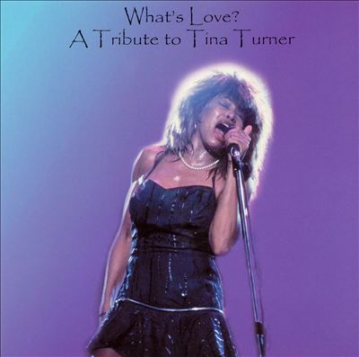 What's Love? a Tribute to Tina Turner