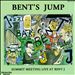 Bent's Jump: Live at Bent J