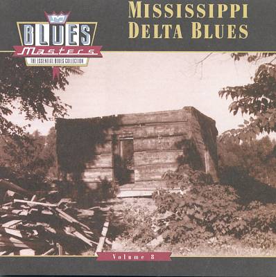 Blues Masters, Vol. 8: Mississippi Delta Blues