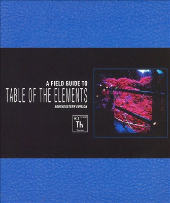 A Field Guide to Table of the Elements: Southeastern Edition