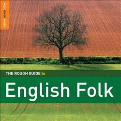 last ned album Various - The Rough Guide To English Folk