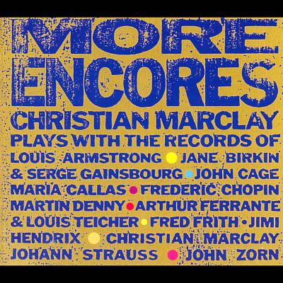 More Encores: Christian Marclay Plays With the Records Of...