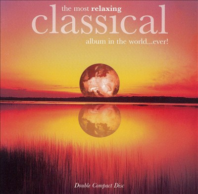 The Most Relaxing Classical Album in the World...Ever!