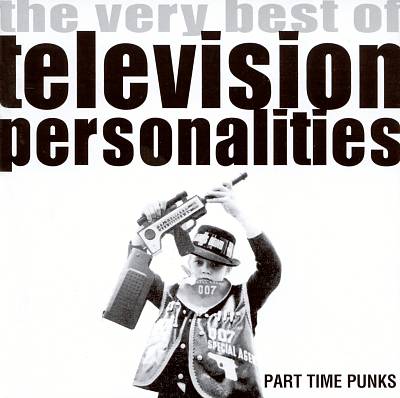 Part Time Punks: The Very Best of Television Personalities