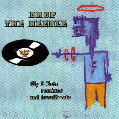 Drop the Needle: Illy B Eats Remixes and Breakbeat
