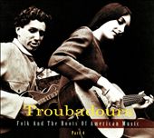 Troubadours: Folk and the Roots Of American Music, Pt. 4
