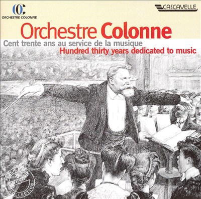 Orchestre Colonne: Hundred Thirty Years Dedicated to Music