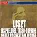 Liszt: Les Préludes; Tasso; Orpheus; Other Orchestra Works