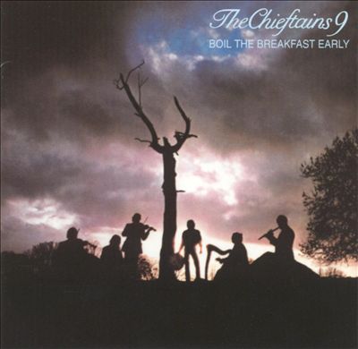 The Chieftains 9: Boil the Breakfast Early