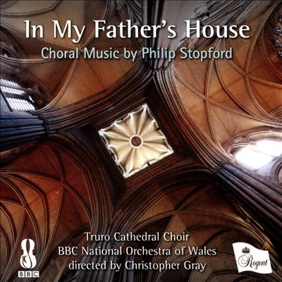 In My Father's House: Choral Music by Philip Stopford