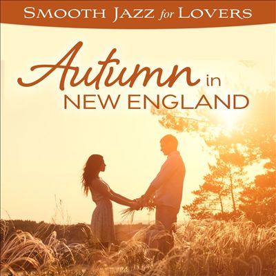 Smooth Jazz for Lovers: Autumn in New England