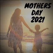 Mothers Day [2021]