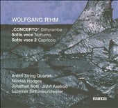 Wolfgang Rihm: "Concerto" Dithyrambe; Sotto Voce Notturno; Sotto Voce 2 "Capriccio"