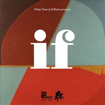 Ninja Tune & If Music Present: If